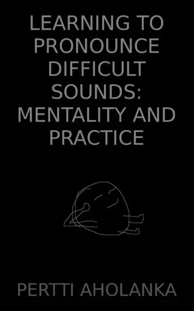 Pertti Aholanka - Learning to Pronounce Difficult Sounds: Mentality and Practice, E-bok. Tillgänglighet: Lägg i varukorg