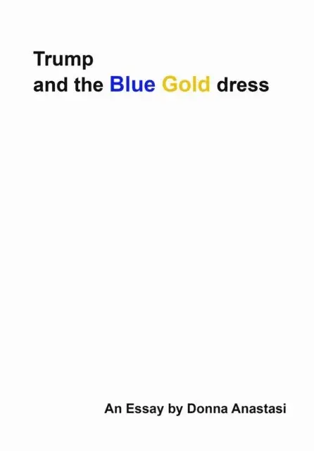 Donna Anastasi - Trump and the Blue Gold Dress, E-bok. Tillgänglighet: Lägg i varukorg