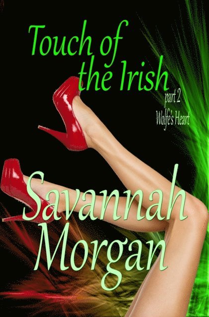 Savannah Morgan - Wolfe's Heart: Touch of the Irish: Part 2, E-bok