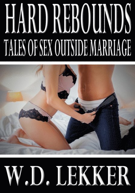 W.D. Lekker - Hard Rebounds: Tales of Sex Outside Marriage, E-bok. Tillgänglighet: Lägg i varukorg