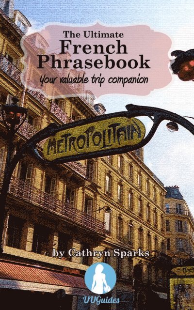 Cathryn Sparks - Ultimate French Phrasebook: Your Valuable Trip Companion, E-bok. Tillgänglighet: Lägg i varukorg