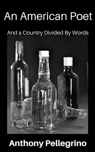 Anthony Pellegrino - American Poet: And a Country Divided by Words, E-bok