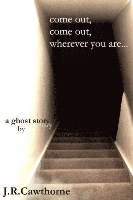Justin Cawthorne - Come Out, Come Out, Wherever You Are..., E-bok
