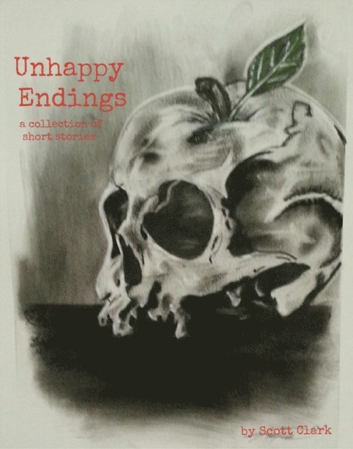 Scott Clark - Unhappy Endings: A Collection of Short Stories, E-bok