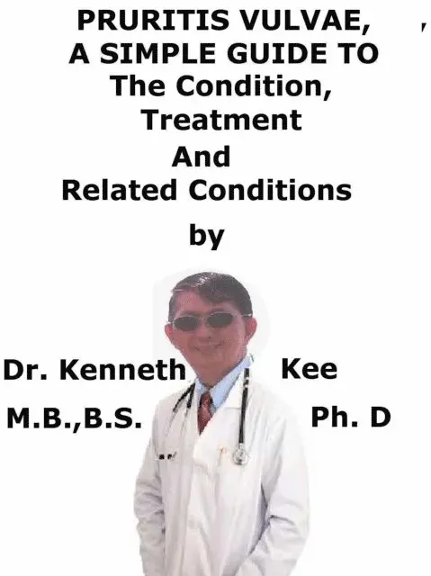 Pruritis Vulvae, A Simple Guide To The Condition, Treatment And Related Conditions
