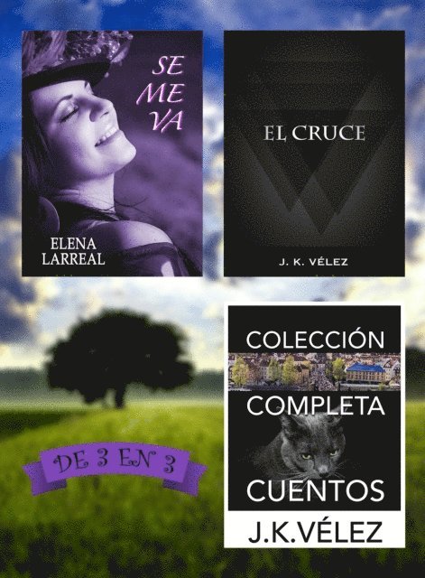 J. K. Velez, Elena Larreal - Se me va + El Cruce + Coleccion Completa Cuentos. De 3 en 3, E-bok