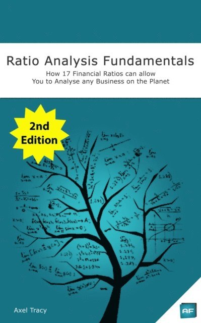 Axel Tracy - Ratio Analysis Fundamentals: How 17 Financial Ratios Can Allow You to Analyse Any Business on the Planet, E-bok