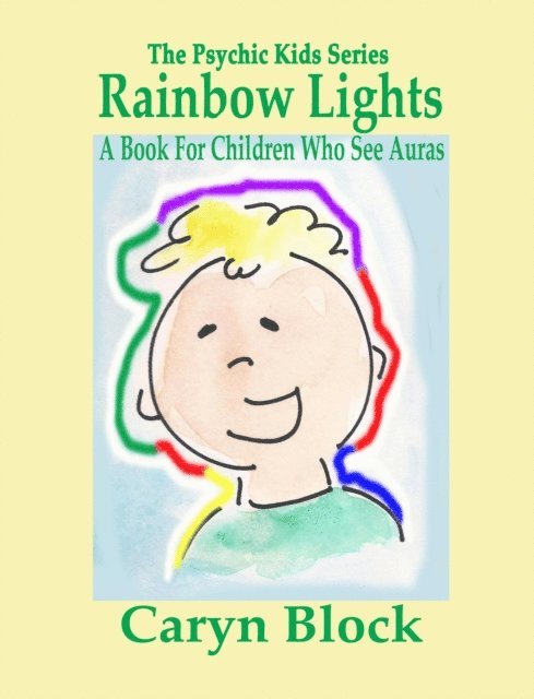 Caryn Moya Block - Rainbow Lights - A Book for Children Who See Auras, E-bok. Tillgänglighet: Lägg i varukorg