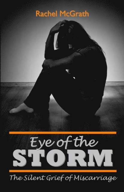 Rachel McGrath - Eye of the Storm: The Silent Grief of Miscarriage, E-bok. Tillgänglighet: Lägg i varukorg
