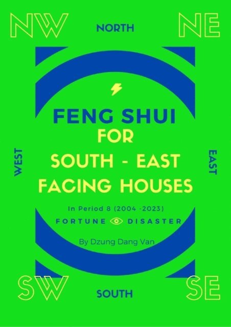 Dzung Dang Van - Feng Shui For South East Facing Houses - In Period 8 (2004 - 2023), E-bok. Tillgänglighet: Lägg i varukorg