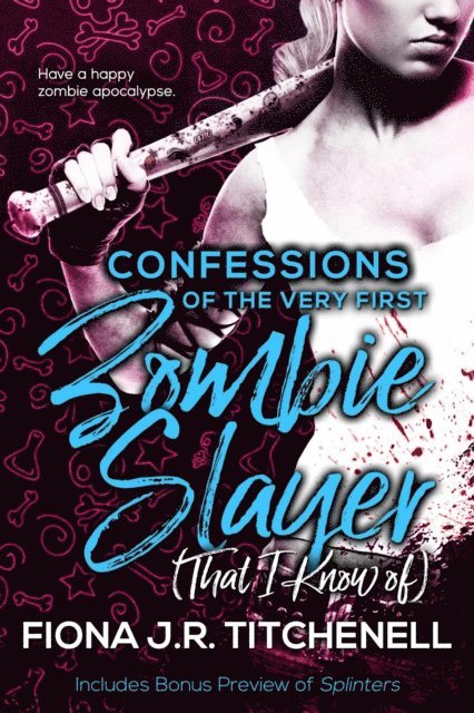 Fiona J.R. Titchenell - Confessions of the Very First Zombie Slayer (That I Know Of), E-bok