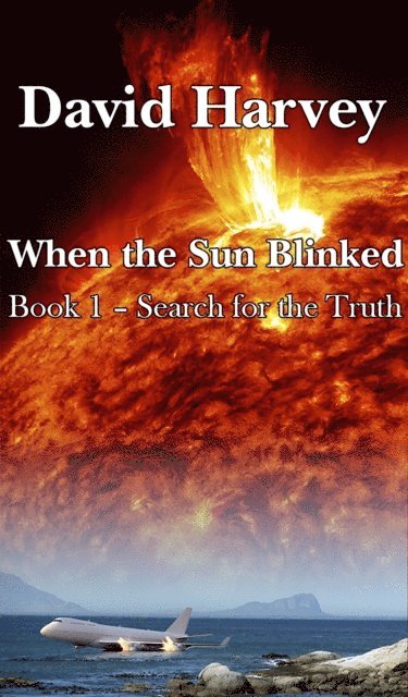 Dave Harvey - When the Sun Blinked Book 1: Search for the Truth, E-bok