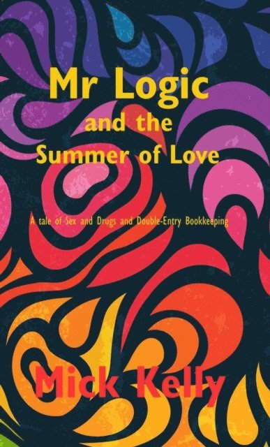 Mick Kelly - Mr Logic and the Summer of Love, E-bok