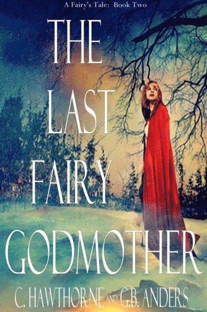 G.B. Anders, C. Hawthorne - Last Fairy Godmother (A Fairy's Tale, Book 2), E-bok. Tillgänglighet: Lägg i varukorg