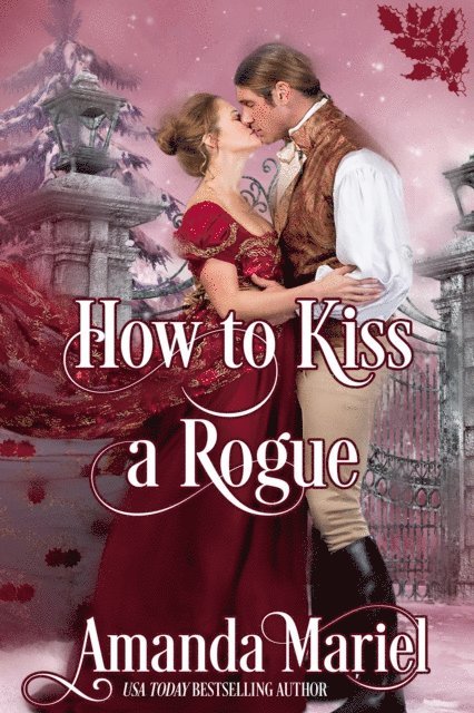 Amanda Mariel - How To Kiss A Rogue, E-bok
