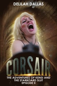 Corsair: The Adventures of Kensi & the Starboard Slut, Episode II