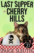 Last Supper in Cherry Hills: A Fun, Clean, Cat Cozy Mystery