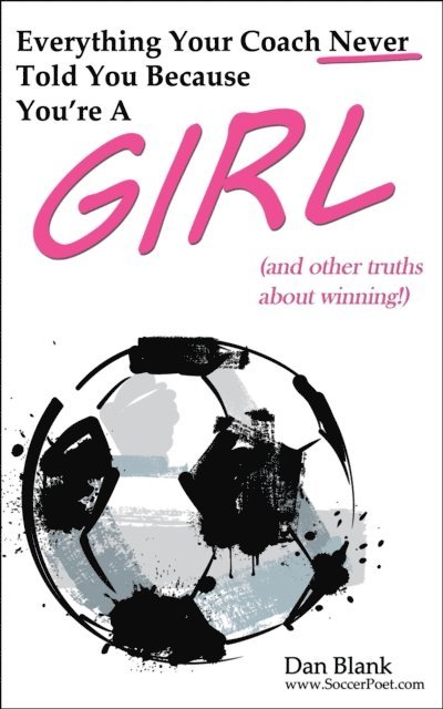 Dan Blank - Everything Your Coach Never Told You Because You're a Girl, E-bok