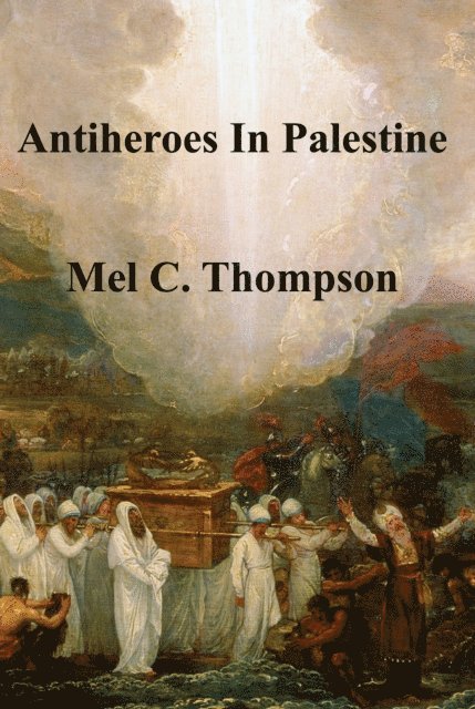 Mel C. Thompson - Antiheroes In Palestine, E-bok