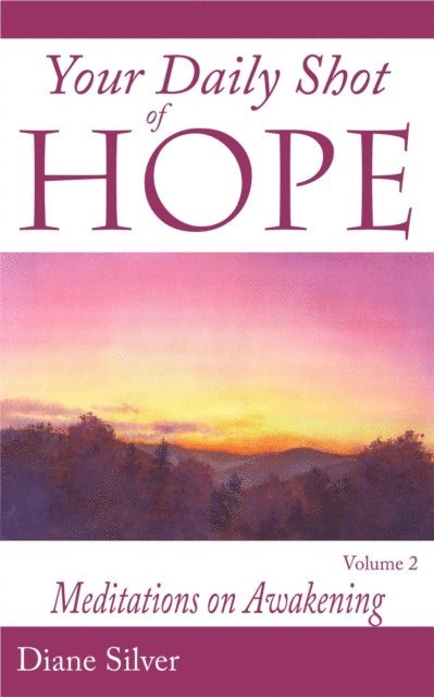 Diane Silver - Your Daily Shot of Hope Vol. 2: Meditations on Awakening, E-bok
