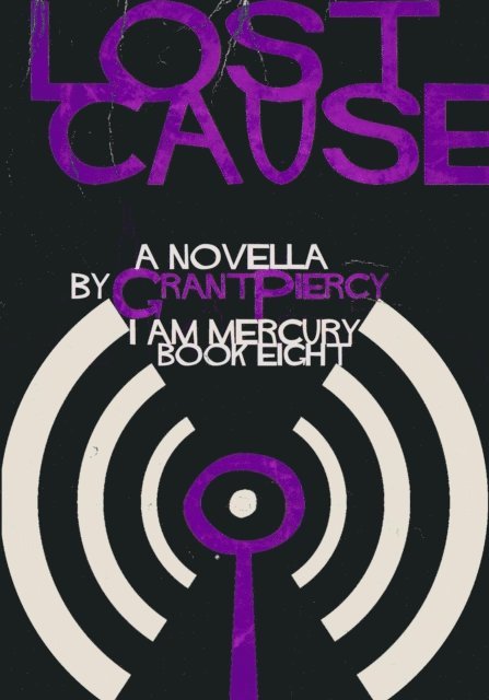 Grant Piercy - Lost Cause (I Am Mercury series - Book 8), E-bok