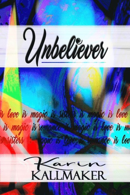 Karin Kallmaker - Unbeliever: Love is Magic is Love, E-bok