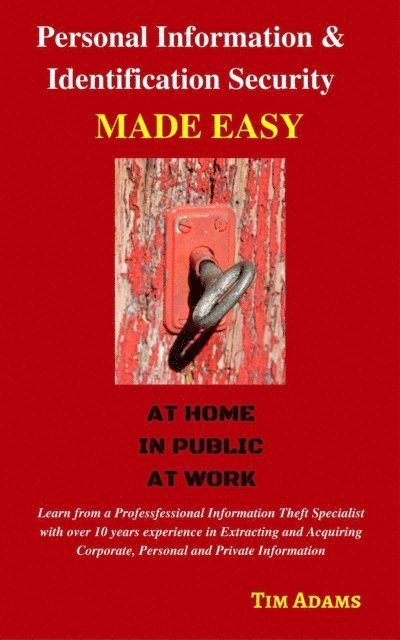Tim Adams - Personal Information & Identification Security Made Easy, E-bok