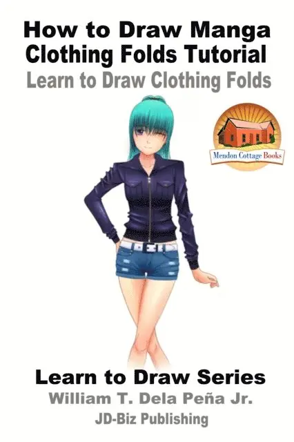 William Dela Pena Jr. - How to Draw Manga Clothing Folds Tutorial: Learn to Draw Clothing Folds, E-bok. Tillgänglighet: Lägg i varukorg