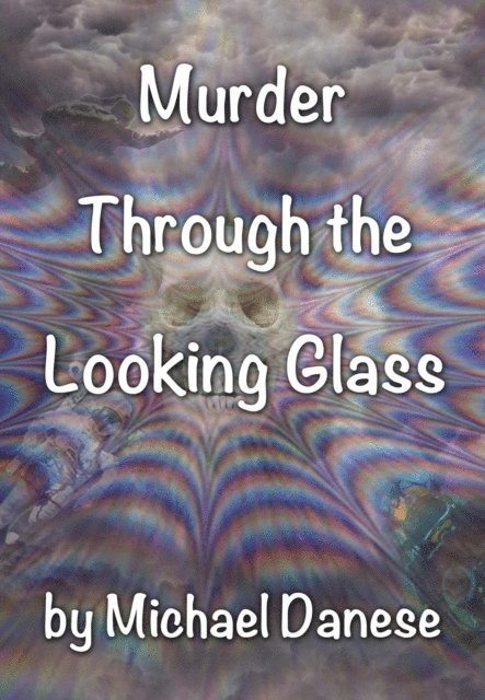 Michael Danese - Murder Through the Looking Glass, E-bok