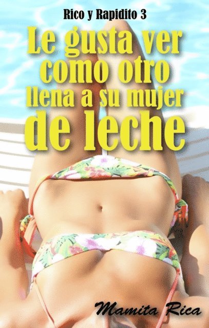 Mamita Rica - Le gusta ver como otro llena a su mujer de leche. Rico y Rapidito 3, E-bok