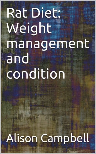 Alison Campbell - Rat Diet: Weight Management and Condition, E-bok. Tillgänglighet: Lägg i varukorg