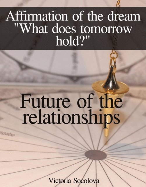 Victoria - Future of the Relationships Affirmation of the Dream, E-bok