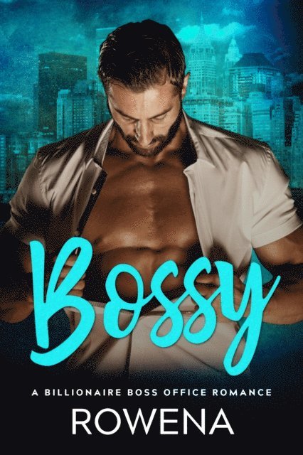 Rowena - Bossy: A Billionaire Boss Office Romance, E-bok