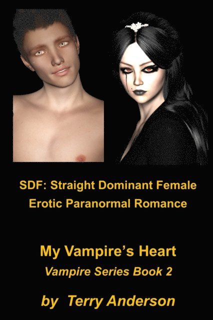 Terry Anderson - SDF Straight Dominant Female Erotic Paranormal Romance My Vampire's Heart, E-bok