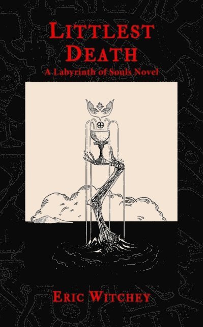 Eric Witchey - Littlest Death: A Labyrinth of Souls Novel, E-bok