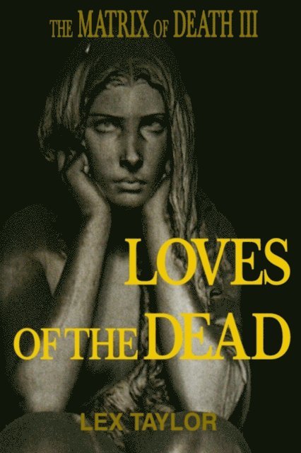 Lex Taylor - Matrix Of Death III: Loves Of The Dead, E-bok