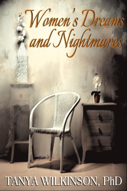 PhD Tanya Wilkinson - Women's Dreams and Nightmares, E-bok