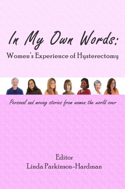 Linda Parkinson-Hardman - In My Own Words: Women's Experience Of Hysterectomy, E-bok. Tillgänglighet: Lägg i varukorg