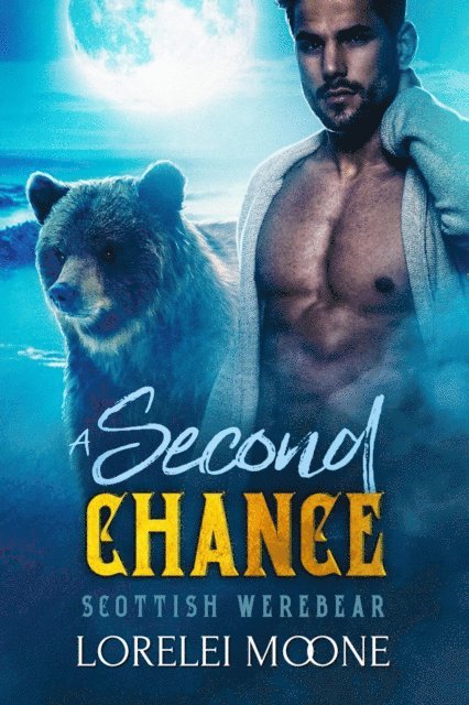 Lorelei Moone - Scottish Werebear: A Second Chance, E-bok