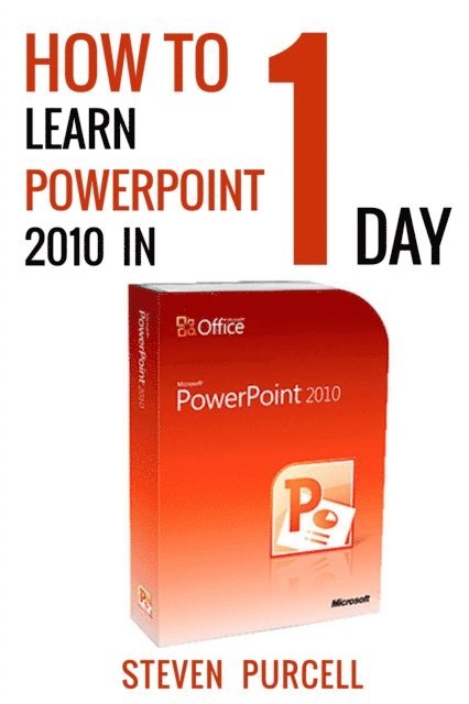Steven Purcell - How To Learn PowerPoint 2010 In 1 Day, E-bok. Tillgänglighet: Lägg i varukorg