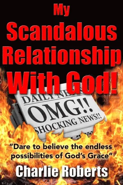 Charlie Roberts - My Scandalous Relationship with God, E-bok. Tillgänglighet: Lägg i varukorg