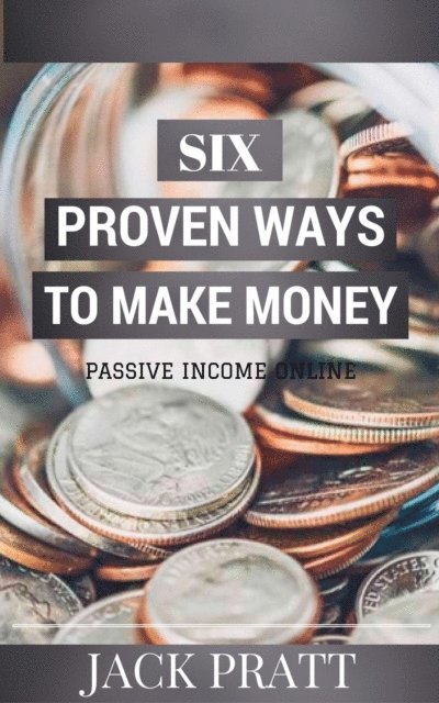 Jack Pratt - Six Proven Ways To Make Money, E-bok. Tillgänglighet: Lägg i varukorg