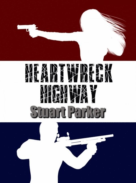 Stuart Parker - Heartwreck Highway, E-bok