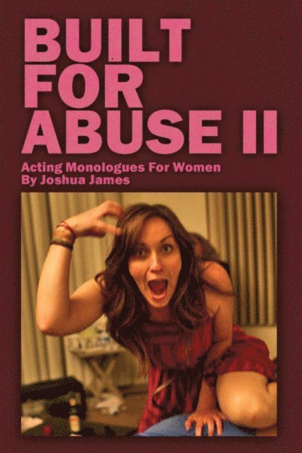 Built For Abuse II - Acting Monologues For Women