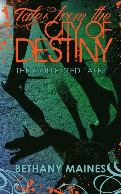 Bethany Maines - Tales from the City of Destiny, E-bok