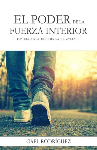 Gael Rodriguez - El poder de la fuerza interior. Conecta con la fuente divina que vive en ti., E-bok. Tillgänglighet: Lägg i varukorg