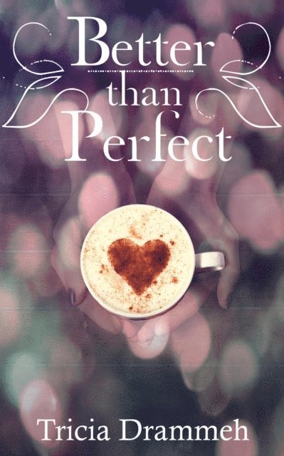 Tricia Drammeh - Better than Perfect, E-bok