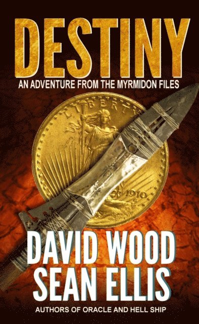 Sean Ellis, David Wood - Destiny- An Adventure from the Myrmidon Files, E-bok