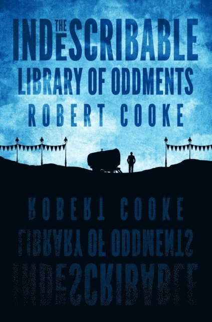 Robert Cooke - Indescribable Library of Oddments, E-bok
