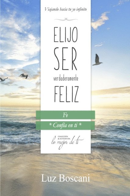Luz Boscani - Elijo ser verdaderamente feliz. Fe, Coleccion de autoayuda Lo mejor de ti, E-bok. Tillgänglighet: Lägg i varukorg